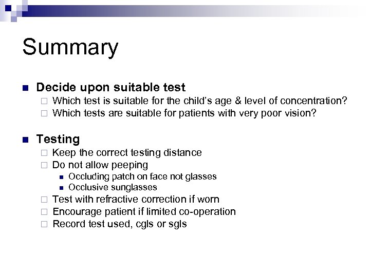 Summary n Decide upon suitable test ¨ ¨ n Which test is suitable for