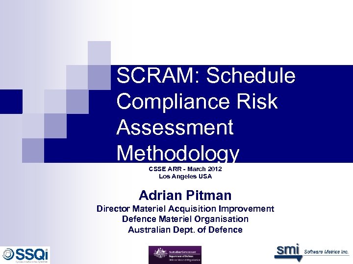 SCRAM: Schedule Compliance Risk Assessment Methodology CSSE ARR - March 2012 Los Angeles USA