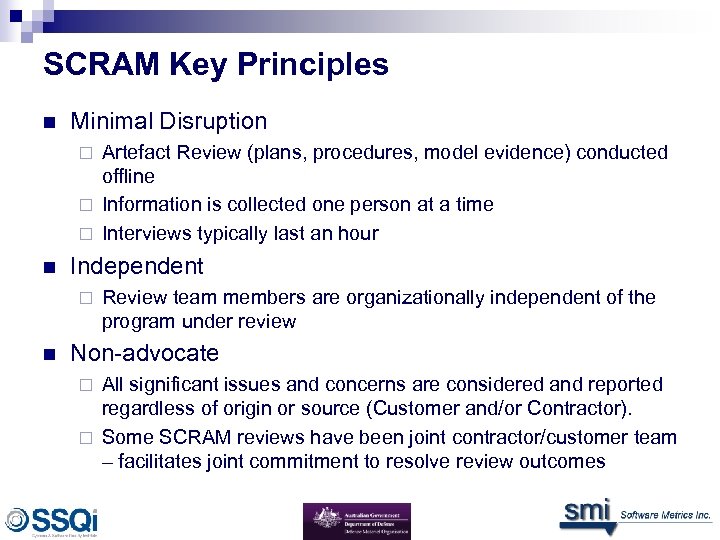 SCRAM Key Principles n Minimal Disruption Artefact Review (plans, procedures, model evidence) conducted offline