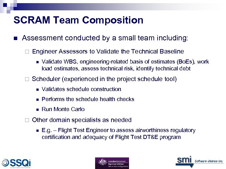 SCRAM Team Composition n Assessment conducted by a small team including: ¨ Engineer Assessors