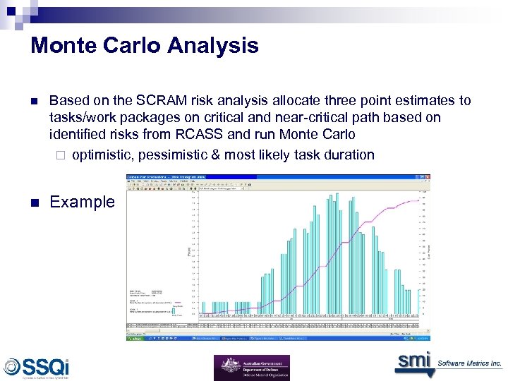 Monte Carlo Analysis n Based on the SCRAM risk analysis allocate three point estimates