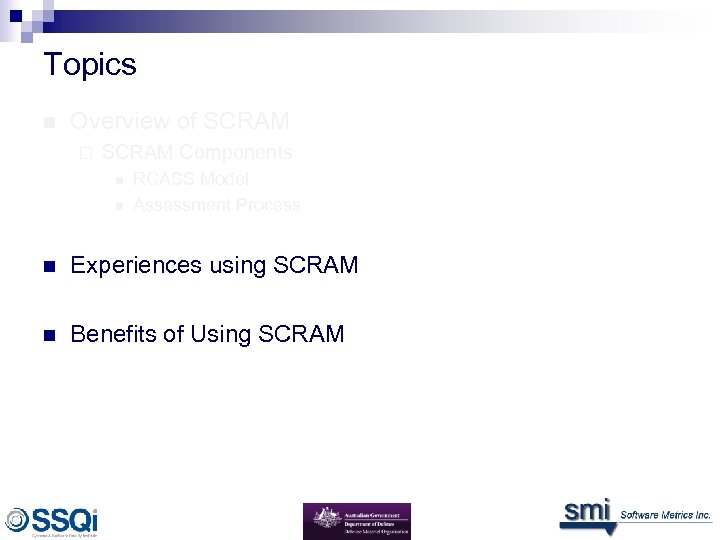 Topics n Overview of SCRAM ¨ SCRAM Components n n RCASS Model Assessment Process