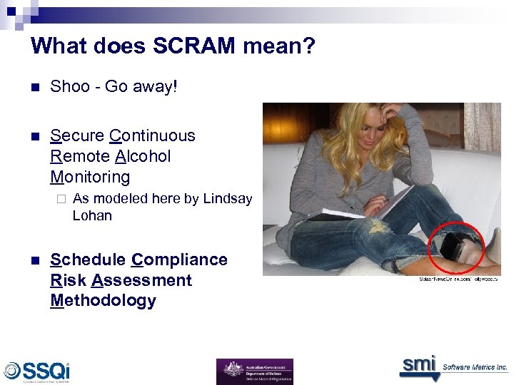 What does SCRAM mean? n Shoo - Go away! n Secure Continuous Remote Alcohol
