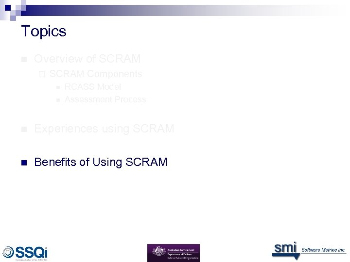 Topics n Overview of SCRAM ¨ SCRAM Components n n RCASS Model Assessment Process