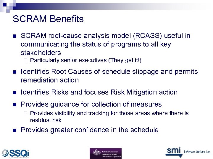 SCRAM Benefits n SCRAM root-cause analysis model (RCASS) useful in communicating the status of