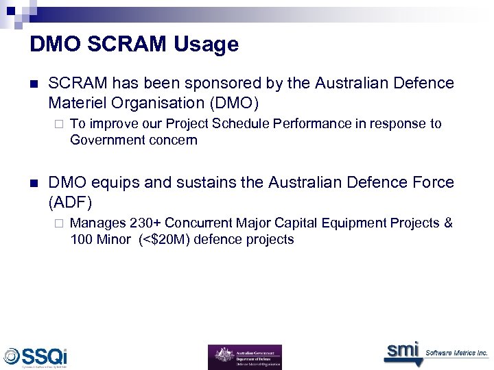 DMO SCRAM Usage n SCRAM has been sponsored by the Australian Defence Materiel Organisation