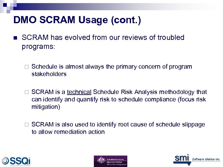 DMO SCRAM Usage (cont. ) n SCRAM has evolved from our reviews of troubled