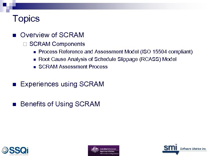 Topics n Overview of SCRAM ¨ SCRAM Components n n n Process Reference and