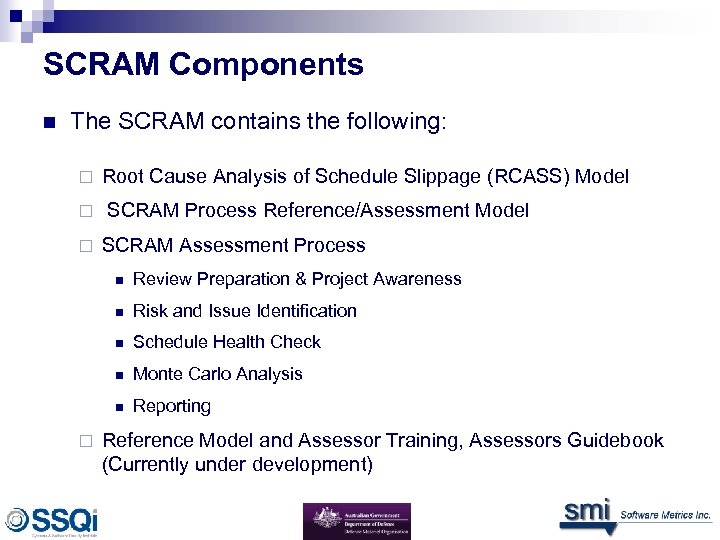 SCRAM Components n The SCRAM contains the following: ¨ ¨ ¨ Root Cause Analysis