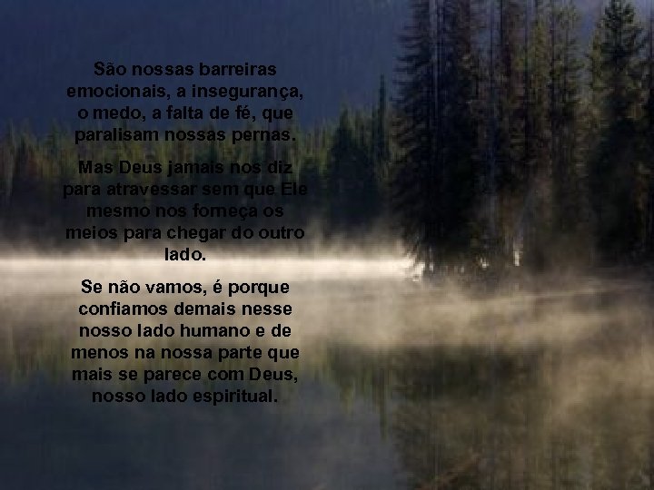 São nossas barreiras emocionais, a insegurança, o medo, a falta de fé, que paralisam