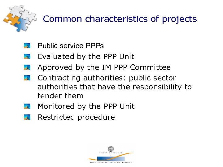 Common characteristics of projects Public service PPPs Evaluated by the PPP Unit Approved by