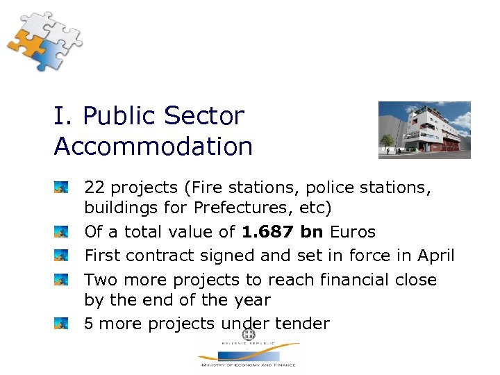 I. Public Sector Accommodation 22 projects (Fire stations, police stations, buildings for Prefectures, etc)