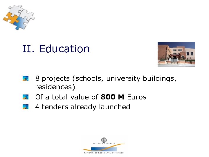 II. Education 8 projects (schools, university buildings, residences) Of a total value of 800