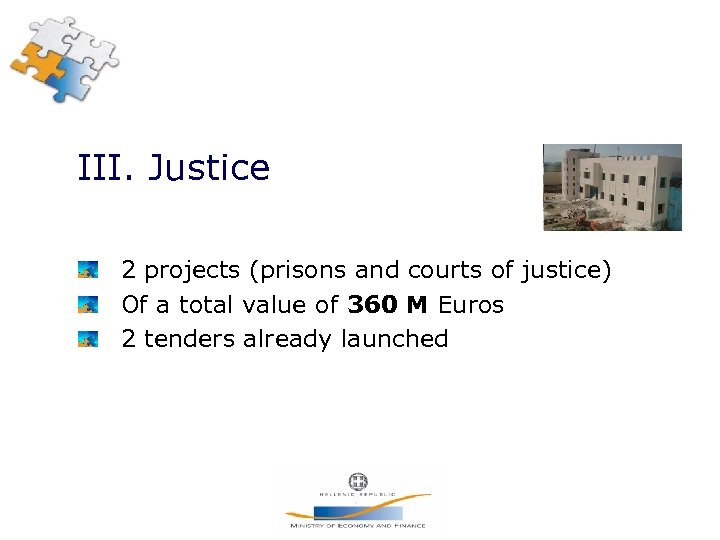 III. Justice 2 projects (prisons and courts of justice) Of a total value of