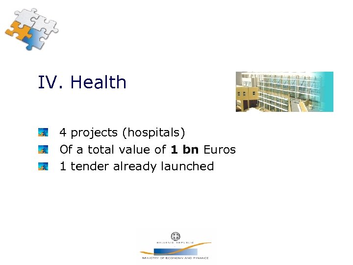 IV. Health 4 projects (hospitals) Of a total value of 1 bn Euros 1