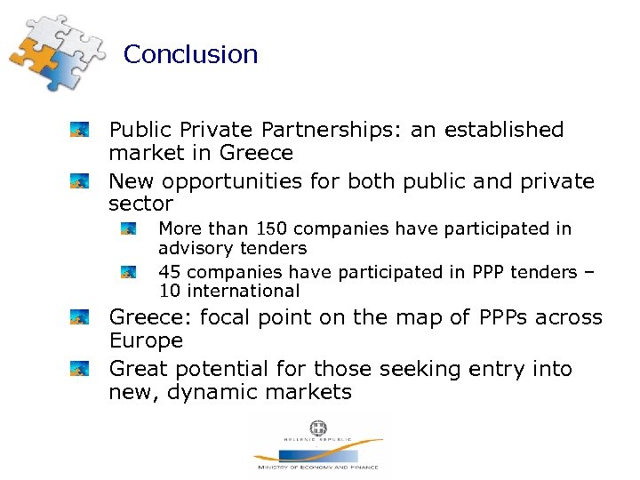 Conclusion Public Private Partnerships: an established market in Greece New opportunities for both public