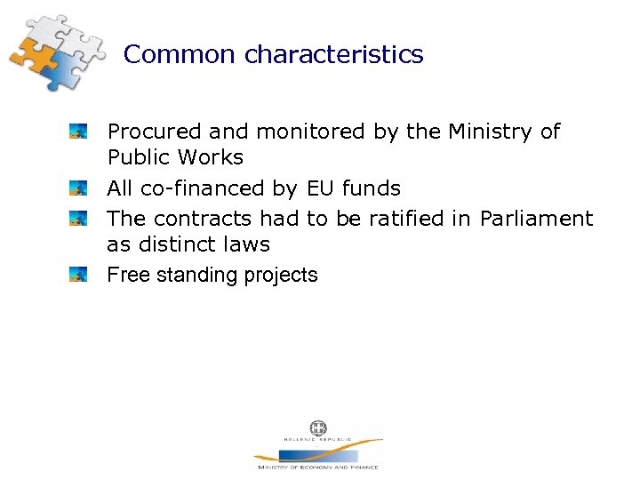 Common characteristics Procured and monitored by the Ministry of Public Works All co-financed by