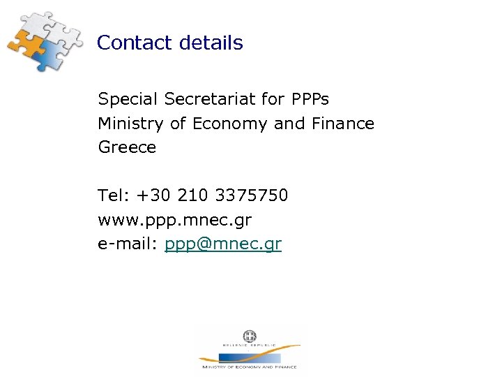 Contact details Special Secretariat for PPPs Ministry of Economy and Finance Greece Tel: +30