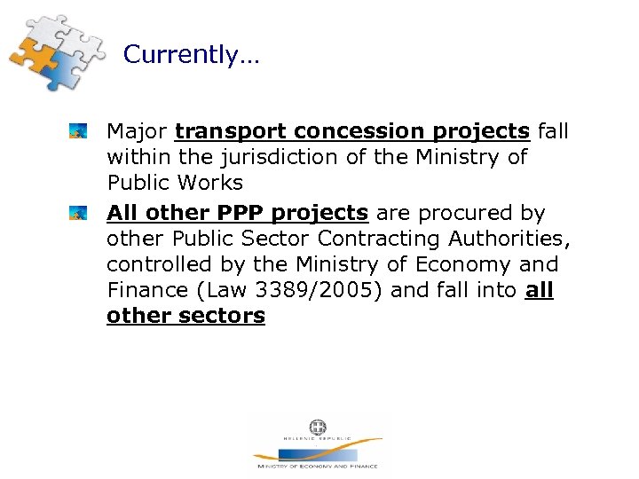 Currently… Major transport concession projects fall within the jurisdiction of the Ministry of Public