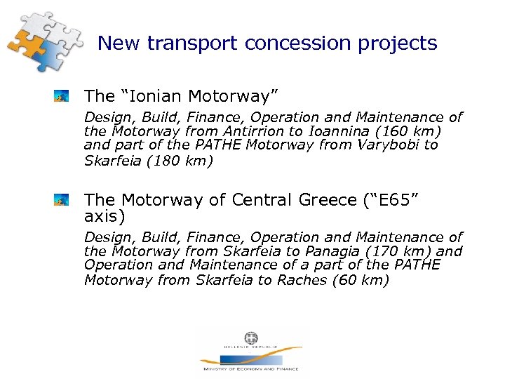 New transport concession projects The “Ionian Motorway” Design, Build, Finance, Operation and Maintenance of