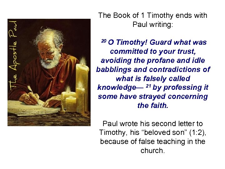 The Book of 1 Timothy ends with Paul writing: 20 O Timothy! Guard what