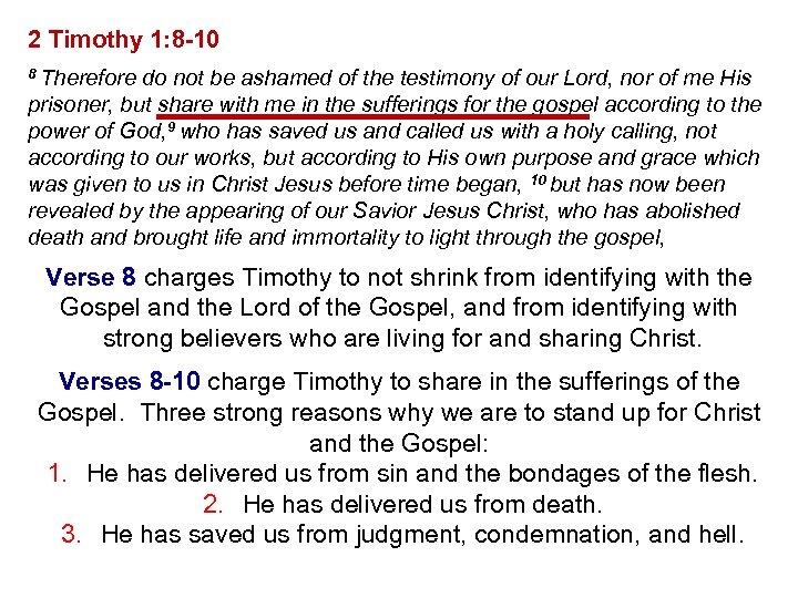 2 Timothy 1: 8 -10 8 Therefore do not be ashamed of the testimony