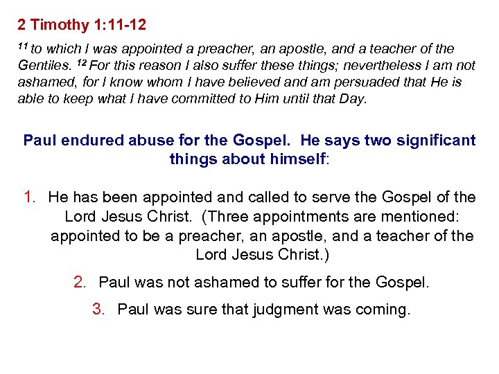 2 Timothy 1: 11 -12 11 to which I was appointed a preacher, an