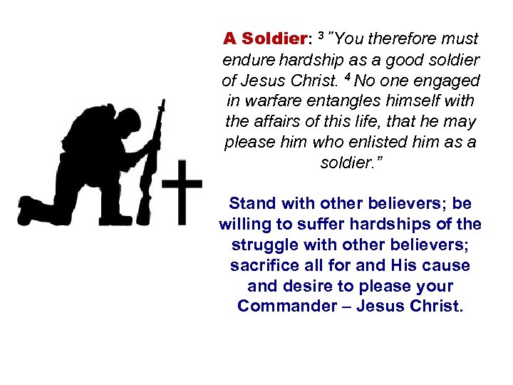 A Soldier: 3 ”You therefore must endure hardship as a good soldier of Jesus