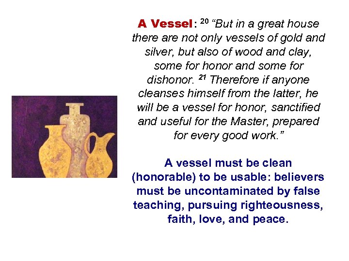 A Vessel: 20 “But in a great house there are not only vessels of