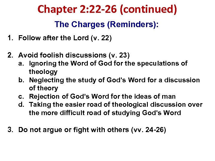 Chapter 2: 22 -26 (continued) The Charges (Reminders): 1. Follow after the Lord (v.