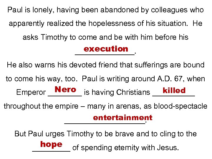 Paul is lonely, having been abandoned by colleagues who apparently realized the hopelessness of