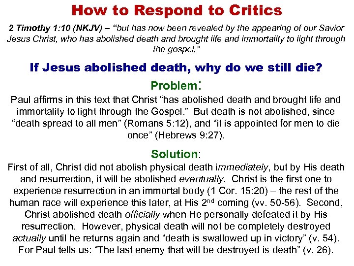 How to Respond to Critics 2 Timothy 1: 10 (NKJV) – “but has now