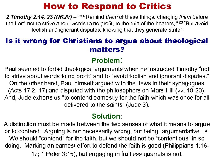 How to Respond to Critics 2 Timothy 2: 14, 23 (NKJV) – “ 14