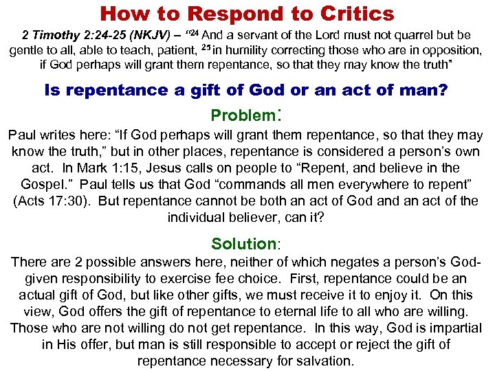 How to Respond to Critics 2 Timothy 2: 24 -25 (NKJV) – “ 24