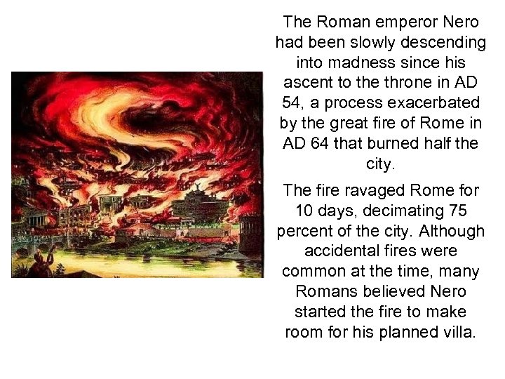 The Roman emperor Nero had been slowly descending into madness since his ascent to