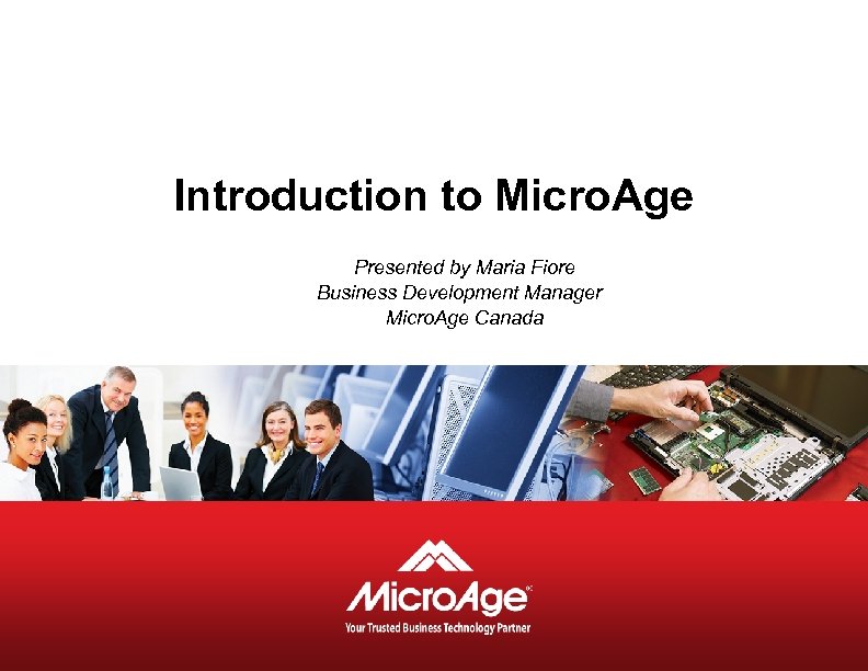 Introduction to Micro. Age Presented by Maria Fiore Business Development Manager Micro. Age Canada