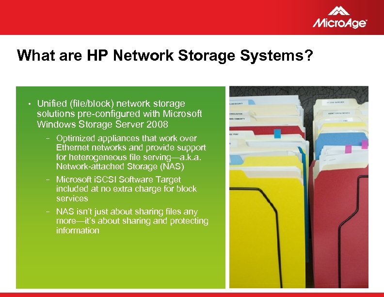 What are HP Network Storage Systems? • Unified (file/block) network storage solutions pre-configured with