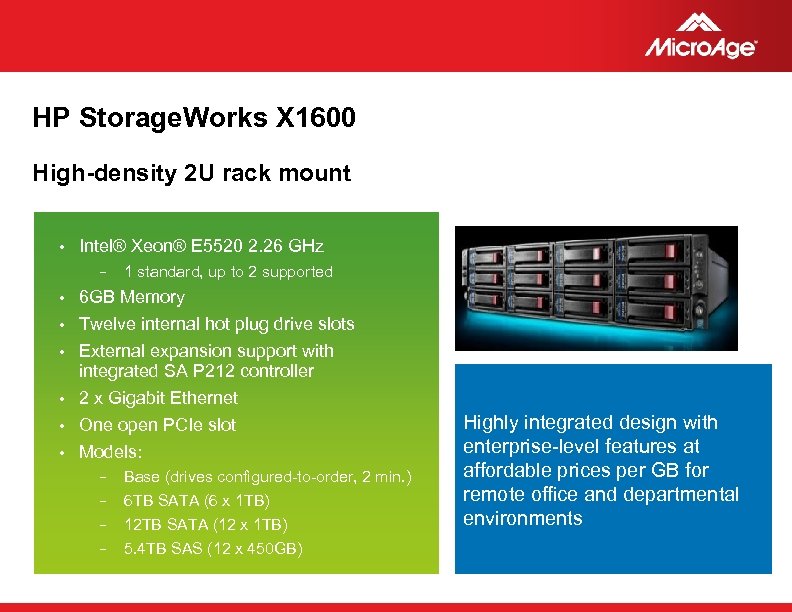 HP Storage. Works X 1600 High-density 2 U rack mount • Intel® Xeon® E