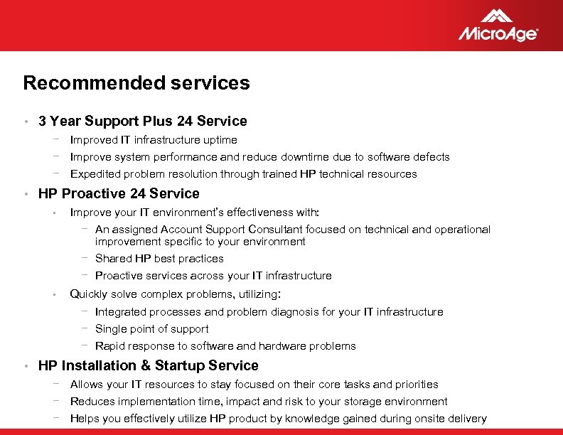 Recommended services • 3 Year Support Plus 24 Service − Improved IT infrastructure uptime