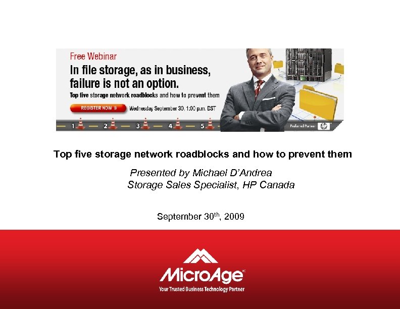 Top five storage network roadblocks and how to prevent them Presented by Michael D’Andrea
