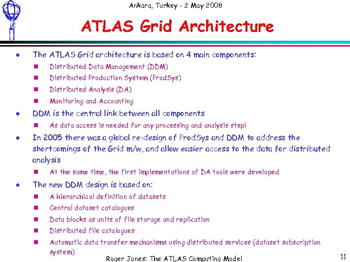 Ankara, Turkey - 2 May 2008 ATLAS Grid Architecture l The ATLAS Grid architecture