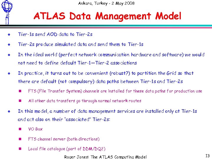 Ankara, Turkey - 2 May 2008 ATLAS Data Management Model l Tier-1 s send