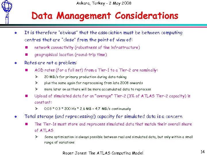 Ankara, Turkey - 2 May 2008 Data Management Considerations l It is therefore “obvious”