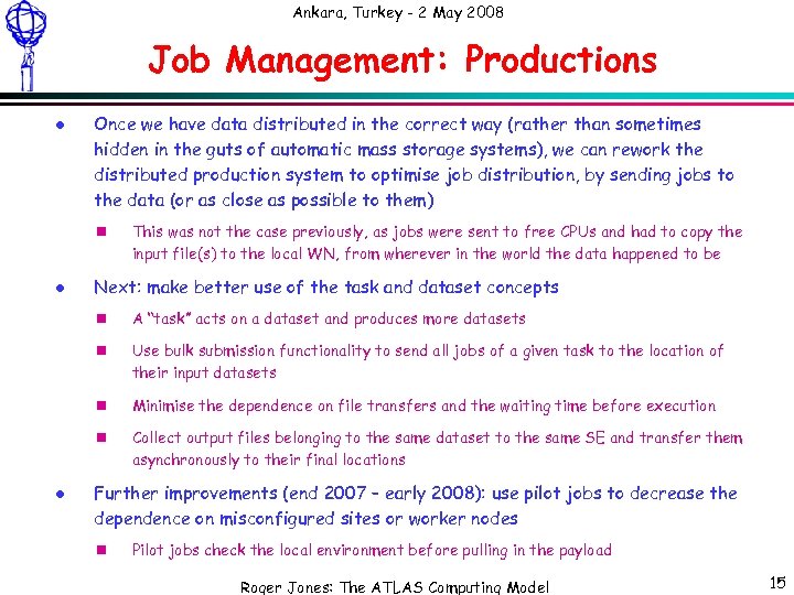 Ankara, Turkey - 2 May 2008 Job Management: Productions l Once we have data