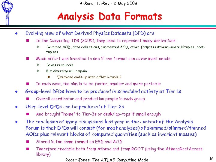 Ankara, Turkey - 2 May 2008 Analysis Data Formats l Evolving view of what