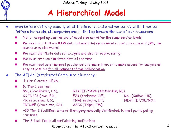 Ankara, Turkey - 2 May 2008 A Hierarchical Model l Even before defining exactly