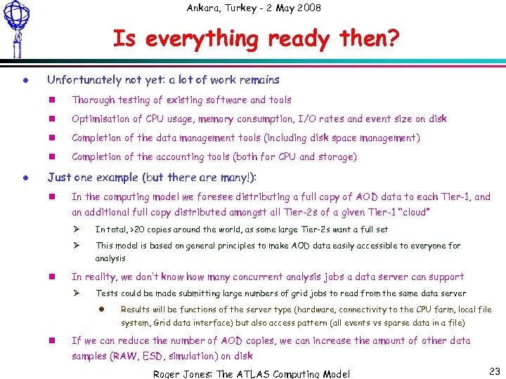 Ankara, Turkey - 2 May 2008 Is everything ready then? l Unfortunately not yet: