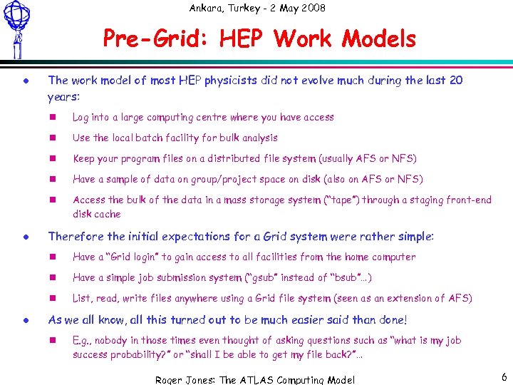 Ankara, Turkey - 2 May 2008 Pre-Grid: HEP Work Models l The work model