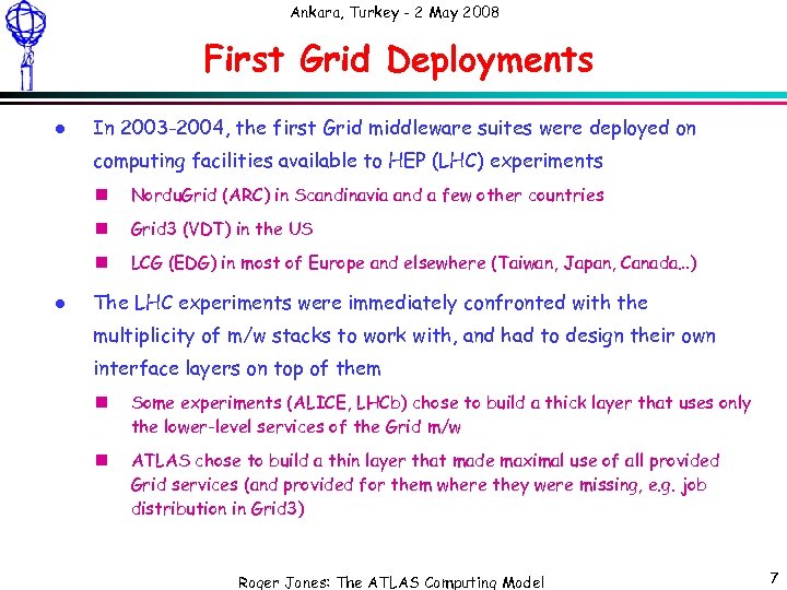 Ankara, Turkey - 2 May 2008 First Grid Deployments l In 2003 -2004, the