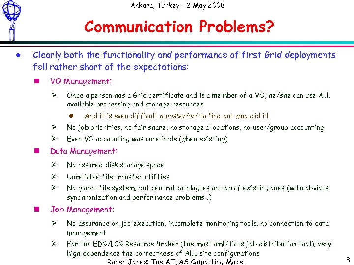 Ankara, Turkey - 2 May 2008 Communication Problems? l Clearly both the functionality and